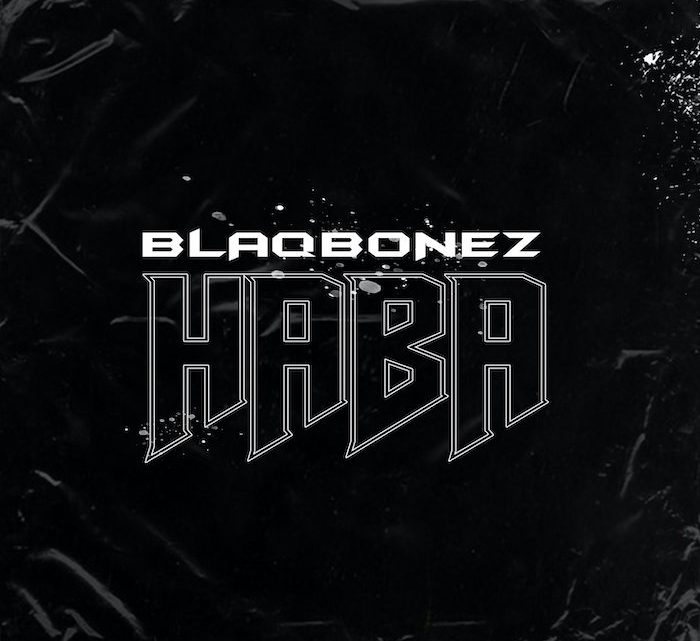 Blaqbonez “Haba” Lyrics Blaqbonez “Haba” Lyrics