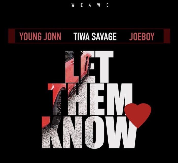 Young Jonn “Let Them Know” Lyrics (feat. Tiwa Savage & Joeboy) Young Jonn “Let Them Know” Lyrics (feat. Tiwa Savage & Joeboy)