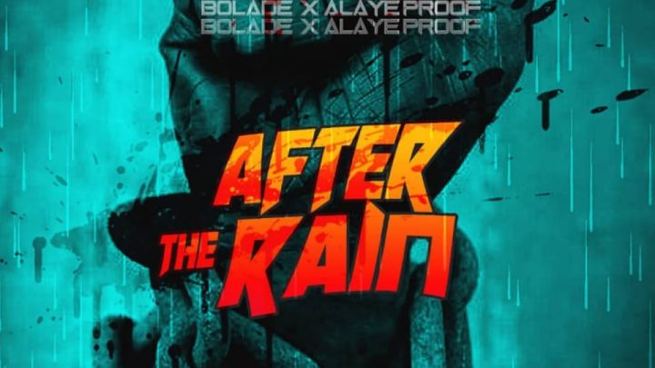 Bolade – After The Rain (feat. Alaye Proof) (Mp3 & Review)