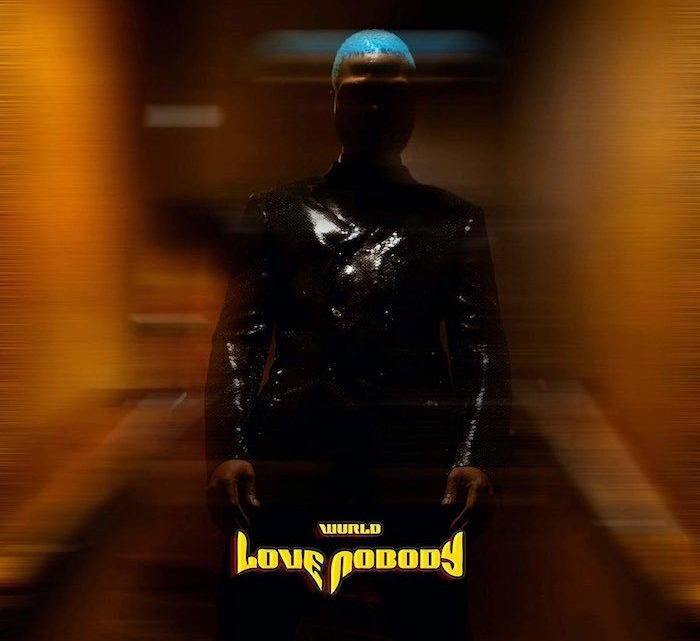 Wurld “Love Nobody” Lyrics Wurld “Love Nobody” Lyrics