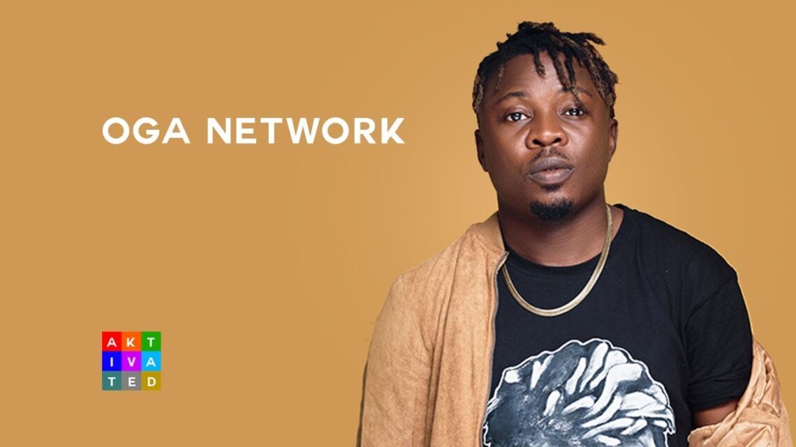 Oga Network Biography: Songs, Age, Wikipedia, Net Worth, Record Label, Girlfriend