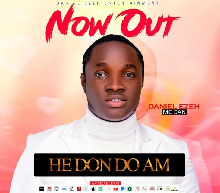 Daniel Ezeh (MC Dan) Outdid His Past On Recent Single ‘He Don Do Am’