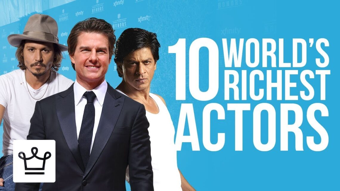 Top 10 Richest Actors In The World Top 10 Richest Actors In The World