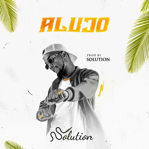 [Music] Solution – Alujo