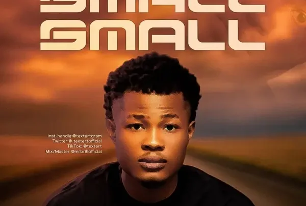 [Music] Texter T – Small Small