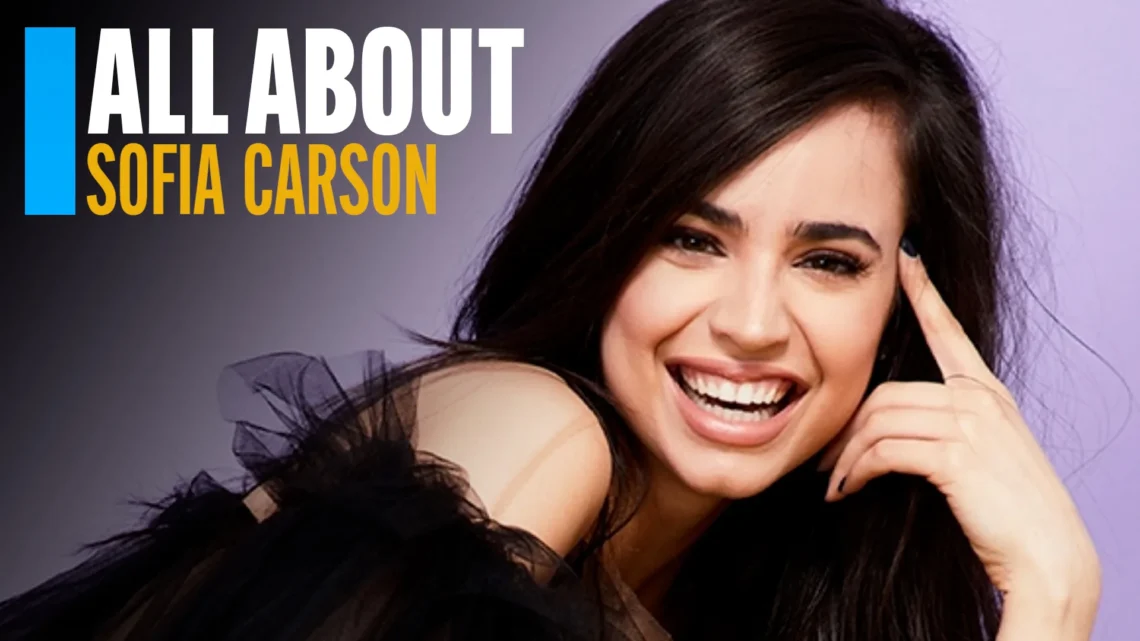 Sofia Carson Biography: Age, Net Worth, Height, Instagram, Wiki, Parents, Spouse, Siblings, Movies, Awards