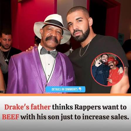 Drake’s Dad Claims Rappers Spark Beef for Sales Boost