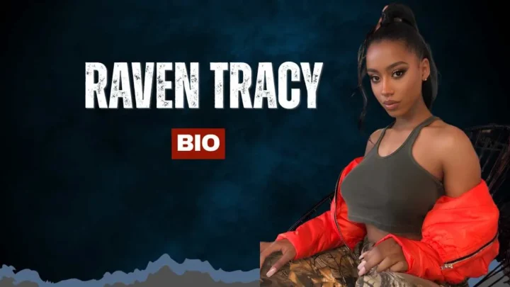 Raven Tracy Biography: Age, Height, Net Worth, Boyfriend, Parents, Instagram, Siblings