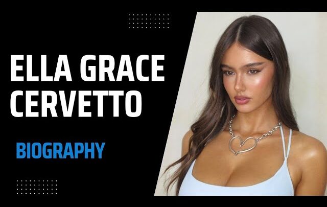 Ella Grace Cervetto Biography: Height, Ethnicity, Age, Net Worth, Siblings, Parents, Awards
