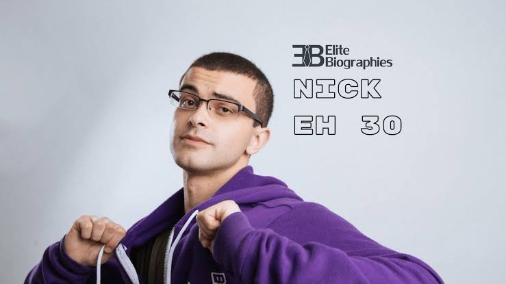 Nick Eh 30 Biography: Age, Net Worth, Siblings, Parents, Height, Ethnicity, Girlfriend, YouTube  