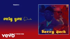 Barry Jhay "Only You" Lyrics (feat. Davido)