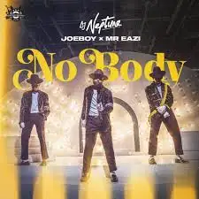 DJ Neptune - Nobody Lyrics (feat. Joeboy & Mr Eazi)