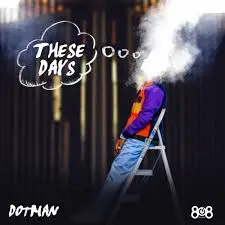 Dotman "These Days" Lyrics